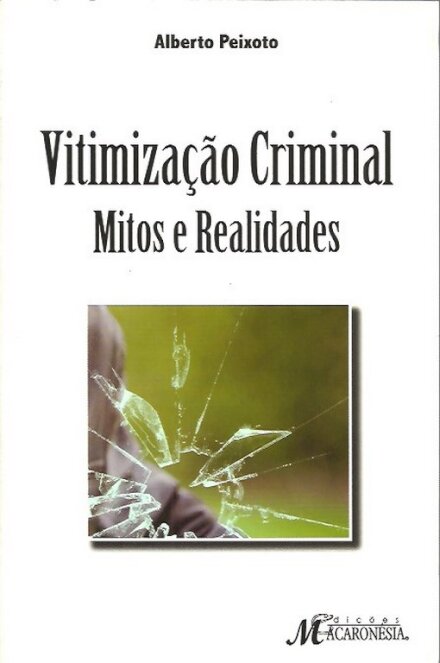 Vitimizaçao Criminal - mitos e realidades