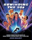 Rewinding The ’80s