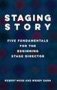 Staging Story: Five Fundamentals for the Beginning Stage Director