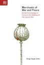 Merchants of War and Peace - British Knowledge of China in the Making of the Opium War