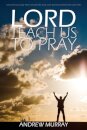 Lord, Teach Us to Pray by Andrew Murray