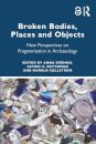 Broken Bodies, Places and Objects