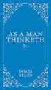 As a Man Thinketh : Volume 1