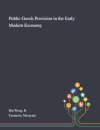 Public Goods Provision in the Early Modern Economy
