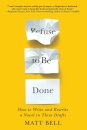 Refuse To Be Done: How To Write And Rewrite A Nove