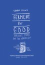Ferment For Good
