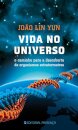Vida no Universo - O Caminho Para A Descoberta De Organismos Extraterrestres