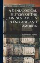 A Genealogical History Of The Jennings Families In England And America