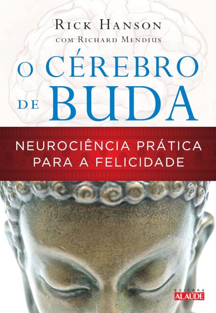 O Cérebro De Buda: Neurociência Prática Para A Felicidade