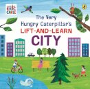 The Very Hungry Caterpillar’S Lift-And-Learn: City