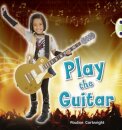 Bug Club  Guided Non Fiction Year 1 Blue C Play the Guitar