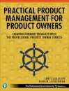 Practical Product Management for Product Owners : Creating Winning Products with the Professional Product Owner Stances