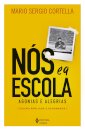Nós E A Escola: Agonias E Alegrias