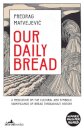 Our Daily Bread
