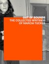 Out of Bounds – The Collected Writings of Marcia Tucker