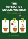 The Reflective Social Worker - A little practical book