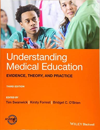 Understanding Medical Education : Evidence, Theory, and Practice