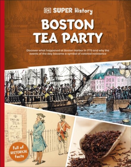 DK Super History Boston Tea Party