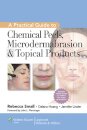 A Practical Guide to Chemical Peels, Microdermabrasion & Topical Products