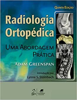 Radiologia Ortopédica Uma Abordagem Prática