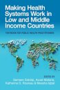 Making Health Systems Work in Low and Middle Income Countries