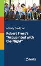 A Study Guide for Robert Frost's "Acquainted With the Night"