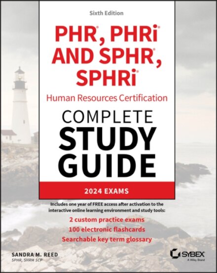 PHR, PHRi and SPHR, SPHRi Human Resources Certification Complete Study Guide
