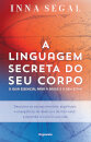 A Linguagem Secreta do Seu Corpo