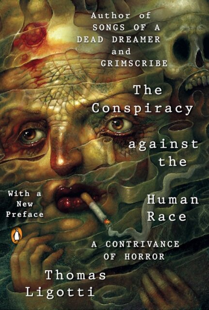 The Conspiracy Against The Human Race : A Contrivance of Horror