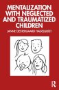 Mentalization with Neglected and Traumatized Children