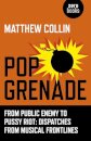 Pop Grenade - From Public Enemy to Pussy Riot - Dispatches from Musical Frontlines