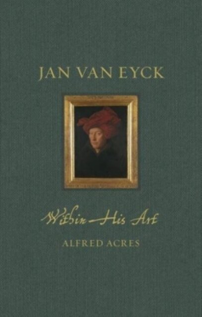 Jan van Eyck within His Art