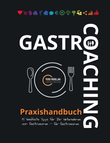 Gastro-Coaching Praxishandbuch 15 handfeste Tipps fur Ihr Unternehmen