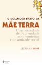 O Doloroso Parto Da Mãe Terra