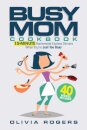 The Busy Mom Cookbook