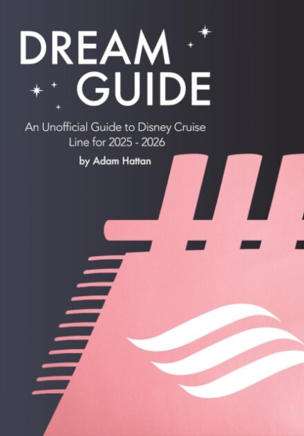 Dream Guide: An Unofficial Guide to Disney Cruise Line for 2025 - 2026