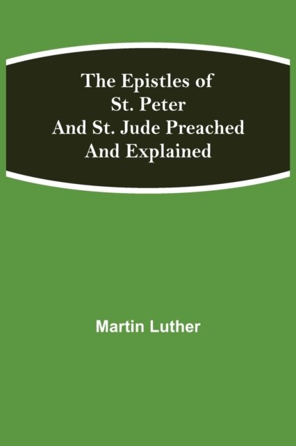 The Epistles Of St. Peter And St. Jude Preached And Explained