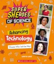 Advancing Technology: Women Who Led the Way  (Super SHEroes of Science)