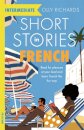 Short Stories in French for Intermediate Learners : Read for pleasure at your level, expand your vocabulary and learn French the fun way!