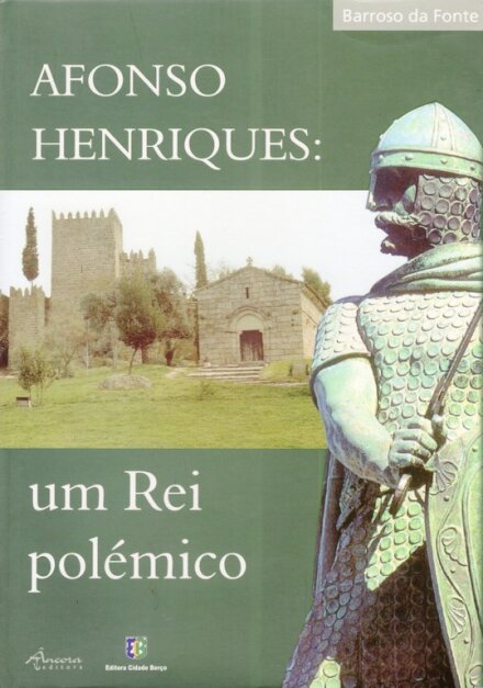 Afonso Henriques Um Rei Polemico