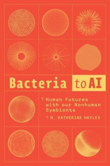 Bacteria to AI : human futures with our nonhuman symbionts