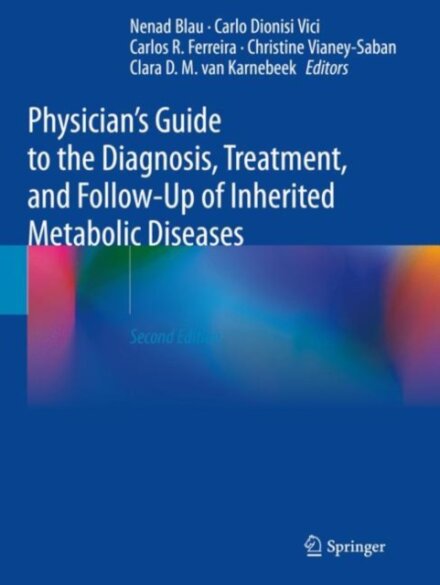 Physician's Guide to the Diagnosis, Treatment, and Follow-Up of Inherited Metabolic Diseases