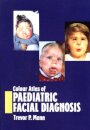 Colour Atlas of Paediatric Facial Diagnosis