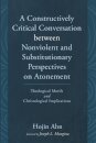 A Constructively Critical Conversation Between Nonviolent and Substitutionary Perspectives on Atonement