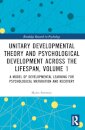 Unitary Developmental Theory and Psychological Development Across the Lifespan, Volume 1