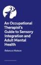 An Occupational Therapist’s Guide to Sensory Integration and Adult Mental Health