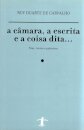 A Camara,A Escrita E A Coisa Dita..