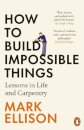 How To Build Impossible Things