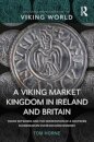 A Viking Market Kingdom in Ireland and Britain