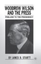 Woodrow Wilson and the Press